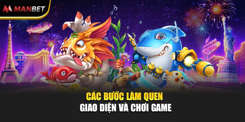 Các bước làm quen giao diện và chơi game