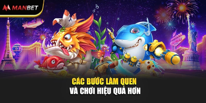 Các bước làm quen và chơi hiệu quả hơn