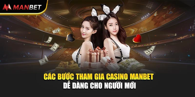 Các bước tham gia casino Manbet dễ dàng cho người mới
