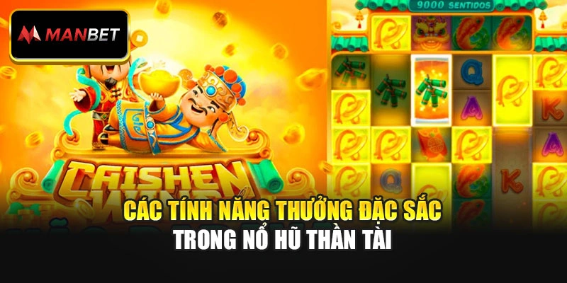 Các tính năng thưởng đặc sắc trong Nổ Hũ Thần Tài