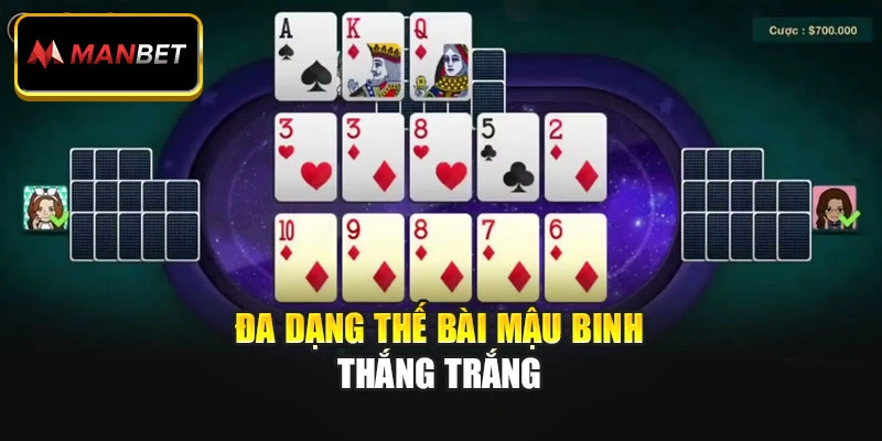 Đa dạng thế bài Mậu Binh Thắng Trắng