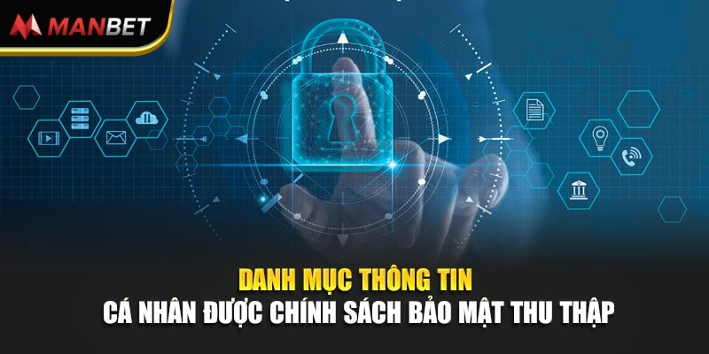 Danh mục thông tin cá nhân được chính sách bảo mật thu thập