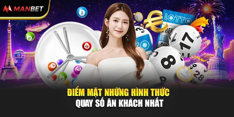 Điểm mặt những hình thức quay số ăn khách nhất 