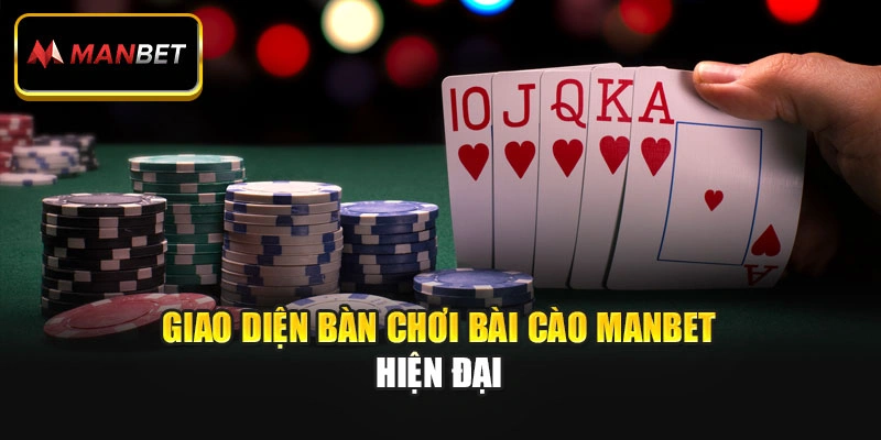 Giao diện bàn chơi Bài Cào ManBet hiện đại