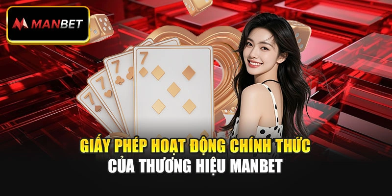 Giấy phép hoạt động chính thức của thương hiệu Manbet