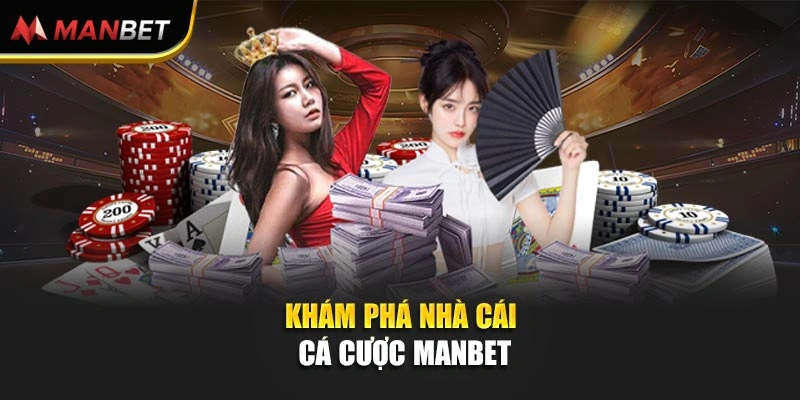 Khám phá nhà cái cá cược ManBet