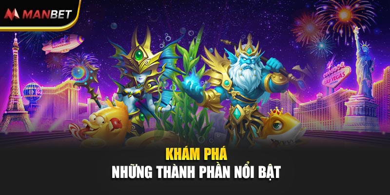 Khám phá những thành phần nổi bật