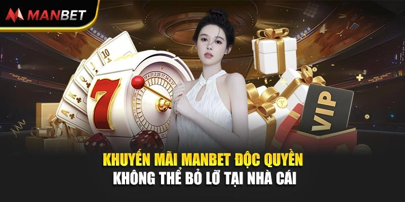 Khuyến mãi Manbet độc quyền không thể bỏ lỡ tại nhà cái