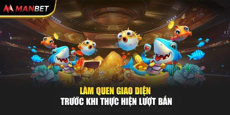 Làm quen giao diện trước khi thực hiện lượt bắn