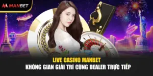 Live Casino Manbet – Không Gian Giải Trí Cùng Dealer Trực Tiếp