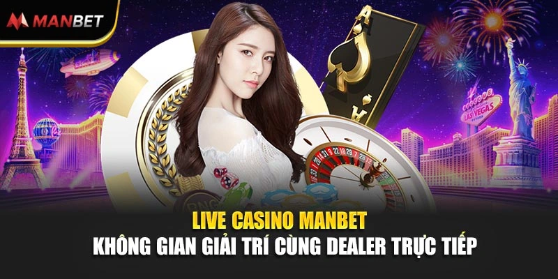 Live Casino Manbet – Không Gian Giải Trí Cùng Dealer Trực Tiếp
