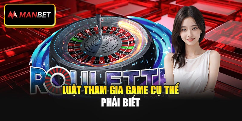 Luật tham gia game cụ thể phải biết