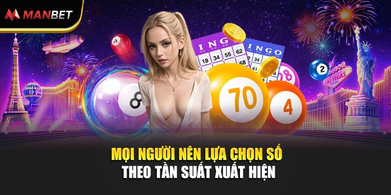 Mọi người nên lựa chọn số theo tần suất xuất hiện