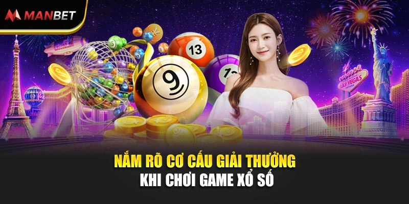 Nắm rõ cơ cấu giải thưởng khi chơi game xổ số