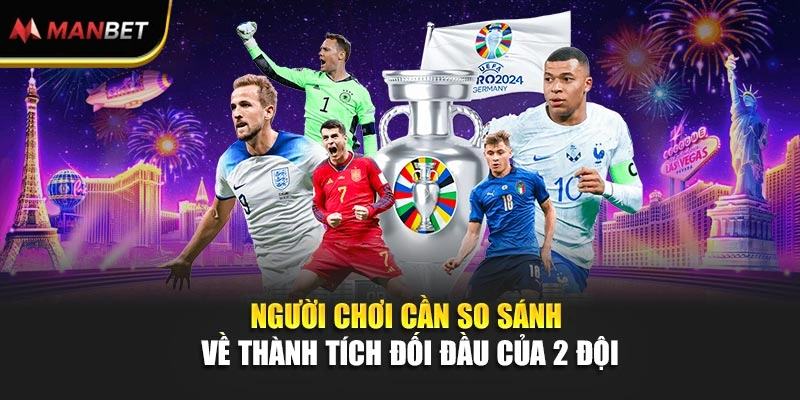 Người chơi cần so sánh về thành tích đối đầu của 2 đội