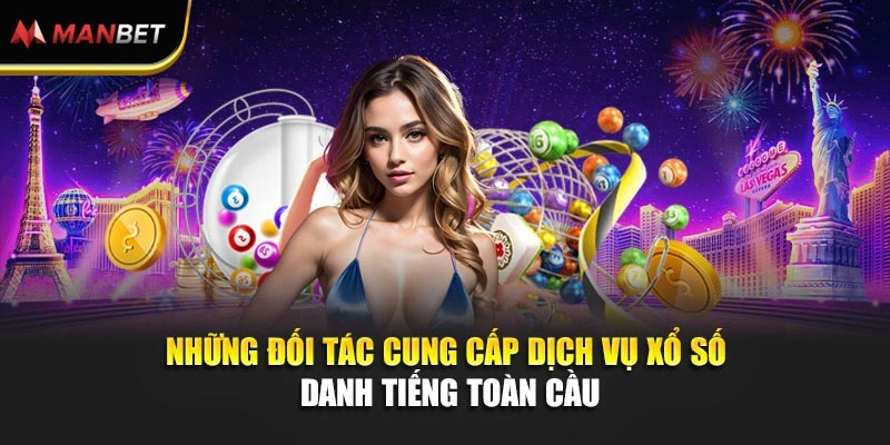 Những đối tác cung cấp dịch vụ xổ số danh tiếng toàn cầu