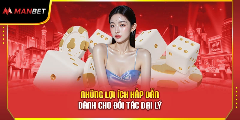 Những lợi ích hấp dẫn dành cho đối tác đại lý