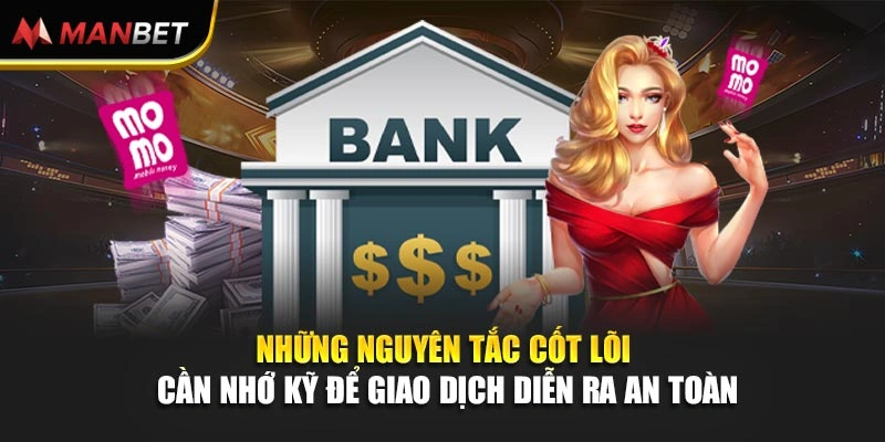 Những nguyên tắc cốt lõi cần nhớ kỹ để giao dịch diễn ra an toàn