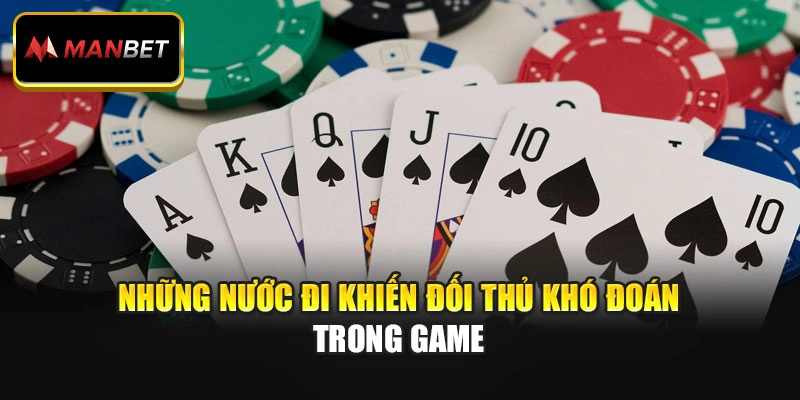 Những nước đi khiến đối thủ khó đoán trong game