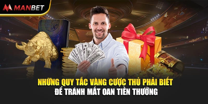 Những quy tắc vàng cược thủ phải biết để tránh mất oan tiền thưởng