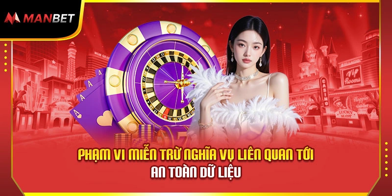 Phạm vi miễn trừ nghĩa vụ liên quan tới an toàn dữ liệu