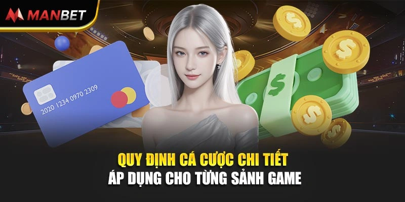 Quy định cá cược chi tiết áp dụng cho từng sảnh game