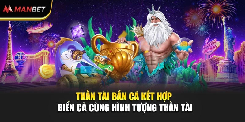 Thần tài bắn cá kết hợp biển cả cùng hình tượng thần tài