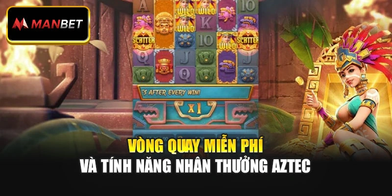 Vòng quay miễn phí và tính năng nhân thưởng Aztec