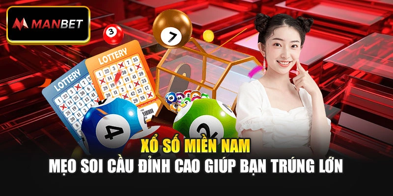 Xổ Số Miền Nam: Mẹo Soi Cầu Đỉnh Cao Giúp Bạn Trúng Lớn