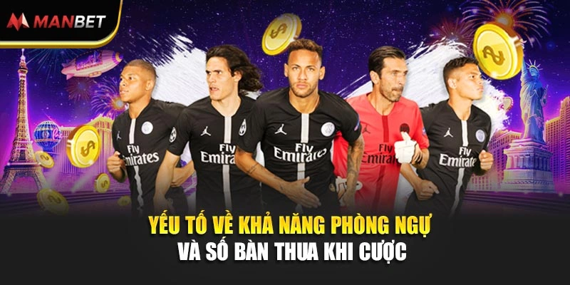 Yếu tố về khả năng phòng ngự và số bàn thua khi cược
